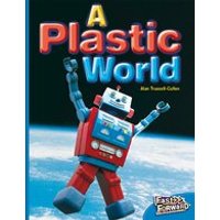 Fast Forward Blue: A Plastic World (Non-fiction) Level 11
