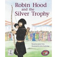 PM Silver: Robin Hood and the Silver Trophy (PM Traditional Tales and Plays) Levels 23, 24