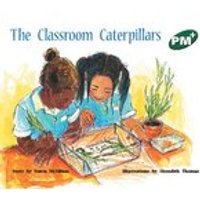 PM Green: The Classroom Caterpillars (PM Plus Storybooks) Level 13