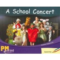 PM Writing 2: A School Concert (PM Green/Orange) Levels 14, 15