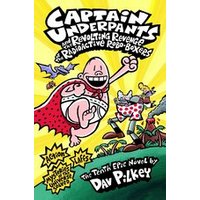 Captain Underpants #10: Captain Underpants and the Revolting Revenge of the Radioactive Robo-Boxers