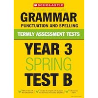 Termly Assessment Tests: Year 3 Grammar, Punctuation and Spelling Test B (30 Copies)