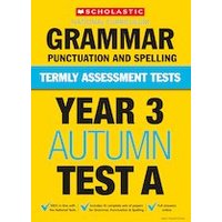 Termly Assessment Tests: Year 3 Grammar, Punctuation and Spelling Test A (30 Copies)