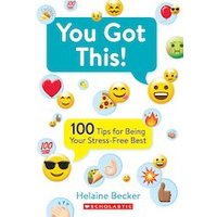 You Got This! 100 Tips for Being Your Stress-Free Best