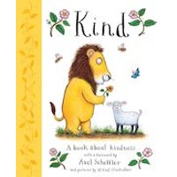 Kind: A book about kindness with over 30 illustrators, with a foreword by Axel Scheffler