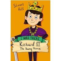 I Was There...: Richard III: The Young Prince