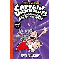 Captain Underpants #12: Captain Underpants and the Sensational Saga of Sir Stinks-a-Lot Full Colour