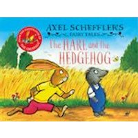 Axel Scheffler's Fairy Tales: Axel Scheffler's Fairy Tales: The Hare and the Hedgehog