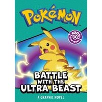 Pokemon: Battle with the Ultra Beast Graphic Novel