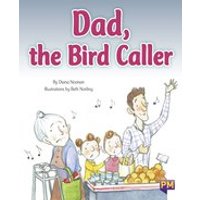 PM Turquoise: Dad, the Bird Caller (PM Storybooks) Level 17