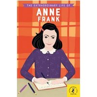Extraordinary Life of Anne Frank