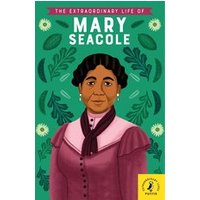 Extraordinary Life of Mary Seacole