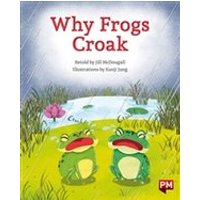 PM Turquoise: Why Frogs Croak (PM Storybooks) Level 17
