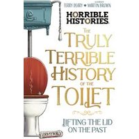 Horrible Histories: The Truly Terrible History of the Toilet - Flush with Facts