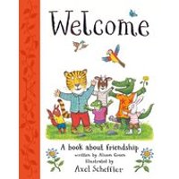 Welcome: Axel Scheffler's gorgeous picture book about welcoming others and making friends