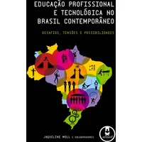 Educação Profissional e Tecnológica no Brasil Contemporâneo