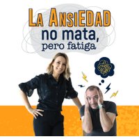 La ansiedad no mata, pero fatiga