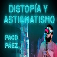Distopía y Astigmatismo - La Parroquia del Humor
