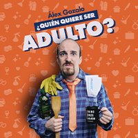 ¿Quién quiere ser adulto? - Álex Gozalo - Barcelona