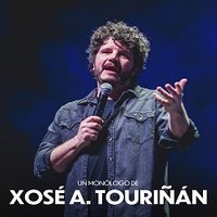 Un monólogo de Xosé A.Touriñán