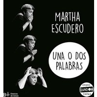 Una o dos palabras - Martha Escudero