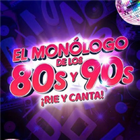 El Monólogo de los 80s y 90s ¡Ríe y Canta!