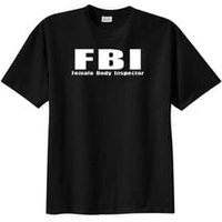 Female Body Inspector FBI Funny Humor Adult T-shirt