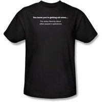 Getting Old Shirt Enjoy Hearing Others Operations Black Tee T-shirt