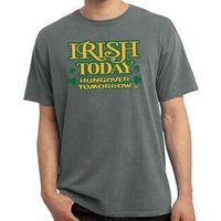 St Patricks Day Irish Today Hungover Pigment Dyed T-shirt
