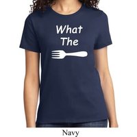 What the Fork WTF Ladies Shirt