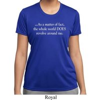World Revolves Around Me Ladies Moisture Wicking Shirt