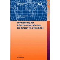 Privatisierung der Arbeitslosenversicherung: Ein Konzept für Deutschland