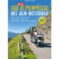 100 neue Alpenpässe mit dem Motorrad