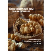Gesundheit aus dem Walnussbaum