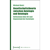 Gesellschaftstheorie zwischen Autologie und Ontologie