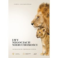 Lwy negocjacji nieruchomości. 24 negocjacje i przykłady z życia