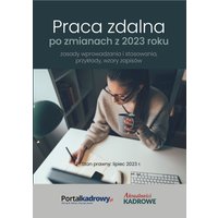 Praca zdalna po zmianach z 2023 r. – zasady wprowadzania i stosowania, przykłady wzory zapisów. Stan prawny lipiec 2023