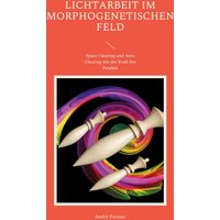 Lichtarbeit im morphogenetischen Feld