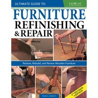 Ultimate Guide to Furniture Refinishing & Repair, 2nd Revised Edition
