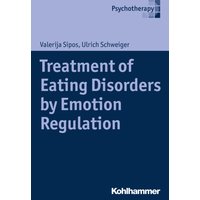 Treatment of Eating Disorders by Emotion Regulation