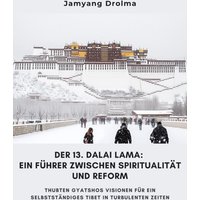 Der 13. Dalai Lama: Ein Führer zwischen Spiritualität und Reform