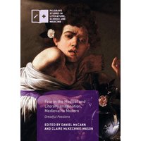 Fear in the Medical and Literary Imagination, Medieval to Modern