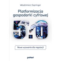 Platformizacja gospodarki cyfrowej. Nowe wyzwania dla regulacji