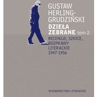 Recenzje, szkice, rozprawy literackie 1947-1956. Dzieła zebrane t. 2