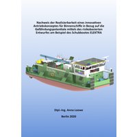 Nachweis der Realisierbarkeit eines innovativen Antriebskonzeptes für Binnenschiffe in Bezug auf die Gefährdungspotentiale mittels des risikobasier...