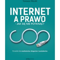 Internet a prawo - jak się nie potknąć? Poradnik dla twórców