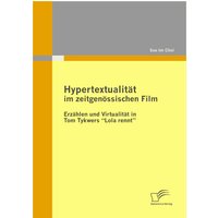 Hypertextualität im zeitgenössischen Film: Erzählen und Virtualität in Tom Tykwers “Lola rennt”