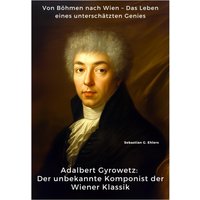 Adalbert Gyrowetz: Der unbekannte Komponist der Wiener Klassik
