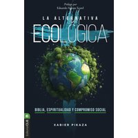 La alternativa ecológica: Biblia, espiritualidad y compromiso social