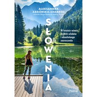 Słowenia. W krainie winnic, dzikiej przyrody i absolutnego zauroczenia